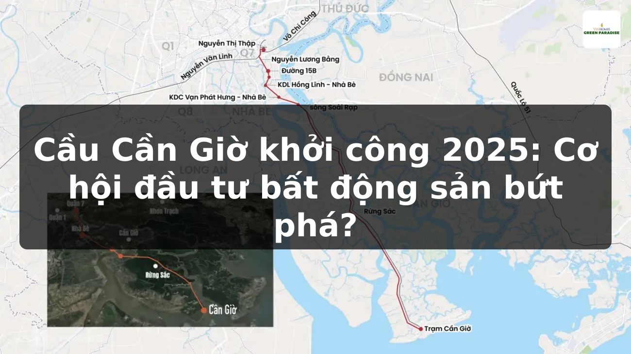Cầu Cần Giờ khởi công 2025: Cơ hội đầu tư bất động sản bứt phá?
