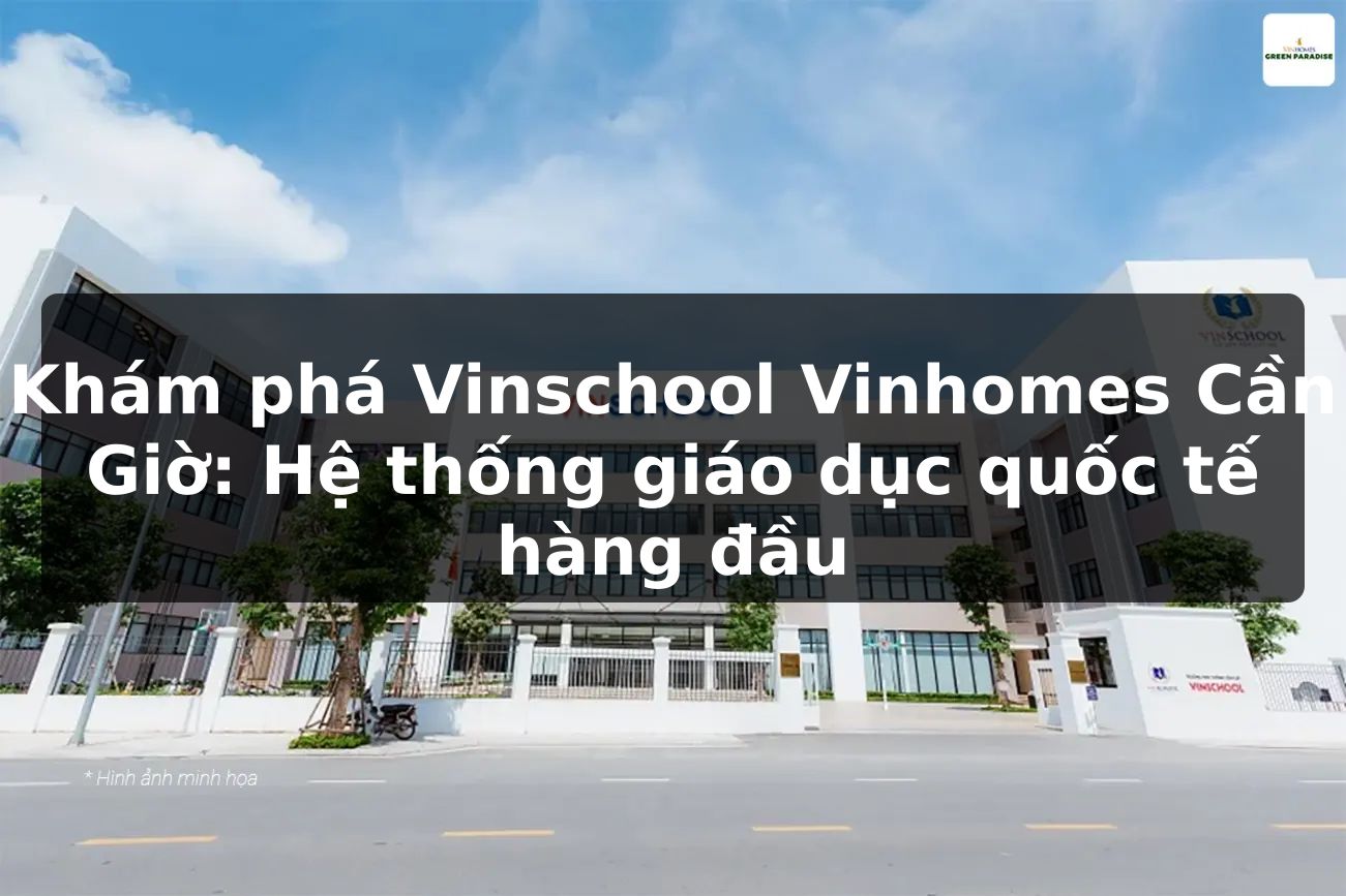 Khám phá Vinschool Vinhomes Cần Giờ: Hệ thống giáo dục quốc tế hàng đầu