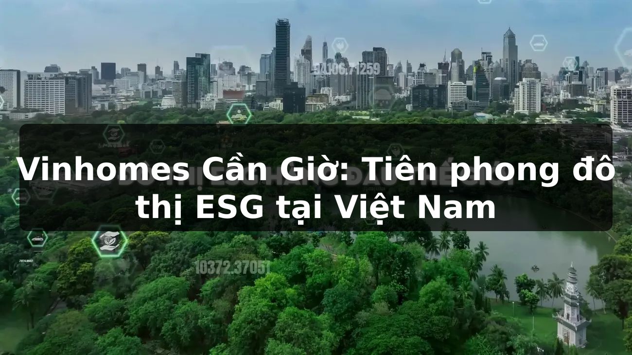 Vinhomes Cần Giờ: Tiên phong đô thị ESG tại Việt Nam